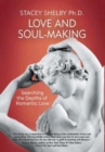 Love and Soul-Making : Searching the Depths of Romantic Love - Book