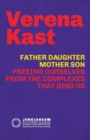 Father-Daughter, Mother-Son : Freeing Ourselves from the Complexes That Bind Us - Book
