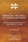 Breaking The Spell Of Disenchantment : Mystery, Meaning, And Metaphysics In The Work Of C. G. Jung [ZLS Edition] - Book