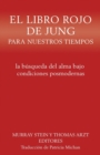 El libro rojo de Jung para nuestros tiempos : la b?squeda del alma bajo condiciones posmodernas - Book