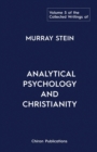 The Collected Writings of Murray Stein : Volume 5: Analytical Psychology and Christianity - Book
