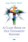 A Class-Book of Old Testament History - eBook