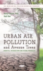 Urban Air Pollution and Avenue Trees : Benefits, Interactions and Future Prospects - Book