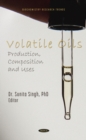 Volatile Oils: Production, Composition and Uses - eBook