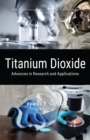Titanium Dioxide: Advances in Research and Applications - eBook