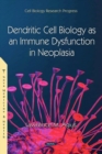 Dendritic Cell Biology as an Immune Dysfunction in Neoplasia - Book