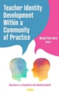 Teacher Identity Development Within a Community of Practice - Book
