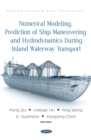Numerical Modeling, Prediction of Ship Maneuvering and Hydrodynamics during Inland Waterway Transport - eBook