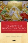 The Growth of the Christian Church: A Search for Faith, Form and Freedom (AD 30-2000) - eBook