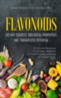 Flavonoids : Dietary Sources, Biological Properties and Therapeutic Potential - Book