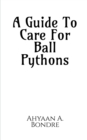 A Guide To Care For Ball Pythons - Book