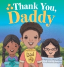Thank You, Daddy : Honoring and Celebrating the Sacrifices, Support, and Dedication of Devoted Fathers Everywhere - Book