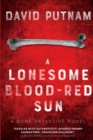 A Lonesome Blood-Red Sun : The Bone Detective, A Dave Beckett Novel - Book