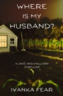Where is My Husband? : A Jake and Mallory Thriller - eBook