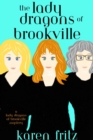 The Lady Dragons of Brookville : A Lady Dragons of Brookville Mystery - eBook