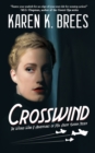 Crosswind : The WWII Adventures of MI6 Agent Katrin Nissen - Book