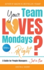 Your Team Loves Mondays (... Right?) - Book