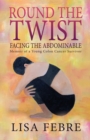 Round the Twist : Memoir of a Young Colon Cancer Survivor - Book