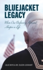 Bluejacket Legacy : When one defining moment shapes a life - Book