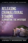 Releasing Cranial/Dural Strains, Eliminating the Mystique : A Simple, Concise, New Technique - Book