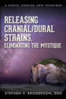 Releasing Cranial/Dural Strains, Eliminating the Mystique : A Simple, Concise, New Technique - eBook