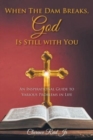 When The Dam Breaks, God Is Still with You : An Inspirational Guide to Various Problems in Life - Book