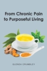 From Chronic Pain to Purposeful Living - Book