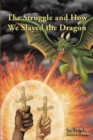 The Struggle and How We Slayed the Dragon - eBook