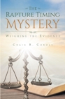 The Rapture Timing Mystery : Weighing the Evidence - eBook