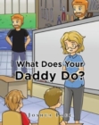 What does your Daddy do? - Book