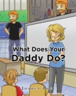 What Does Your Daddy Do? - eBook