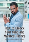How to Unlock Your Mind and Manifest Riches - eBook