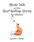 Mouse Tails and Other Short Bedtime Stories for Children - Book