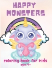 Happy Monsters : Coloring Book for Kids Ages 4+, Great for Beginners, Boys and Girls, 58 Unique Drawing of Cute Monsters - Book