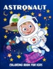 Astronaut Coloring Book for Kids : Fun and Unique Coloring Book for Kids Ages 4-8 With Cute Illustrations of Astronauts, Planets, Space Ships - Book