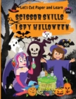 I Spy Halloween : Let's Cut Paper and Learn, Scissor Skills-My First Scissor Cutting Activity Practice Workbook Ages 3-5 - Book