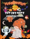 Halloween Cut and Paste Workbook for Preschool : Activity Book for Kids, Toddlers and Preschoolers with Coloring and Cutting Ages 3+ - Book