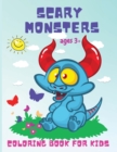 Scary Monsters : Fun Activity Coloring Book for Toddlers, Kindergarten, and Preschoolers Ages 3 Years and Up! - Book