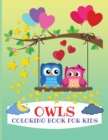 Owls Coloring Book for Kids : Gorgeous Coloring Book for Kids, Activity Workbook for Toddler, Prekindergarten and Preschoolers, All Ages - Book