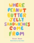 Where Peanut Butter Jelly Sandwiches Come From - eBook