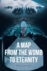 A Map from the Womb to Eternity - Book