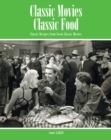 Classic Movies Classic Food : Classic Recipes from Great Classic Movies - eBook