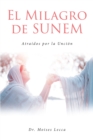 El Milagro de Sunem : AtraA-dos por la UnciAÂ³n - eBook