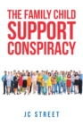 The Family Child Support Conspiracy - eBook