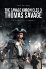 The Savage Chronicles 3: Thomas Savage : An Historical Romance - eBook