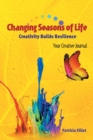Changing Seasons of Life : Creativity Builds Resilience Your Creative Journal - Book