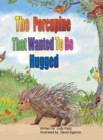 The Porcupine That Wanted To Be Hugged - Book