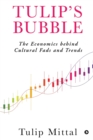 Tulip's Bubble : The Economics behind Cultural Fads and Trends - Book