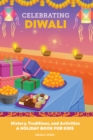 Celebrating Diwali : History, Traditions, and Activities - A Holiday Book for Kids - eBook