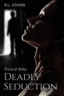 Tricia & Kitty : Deadly Seduction (Book Three of Five) - eBook